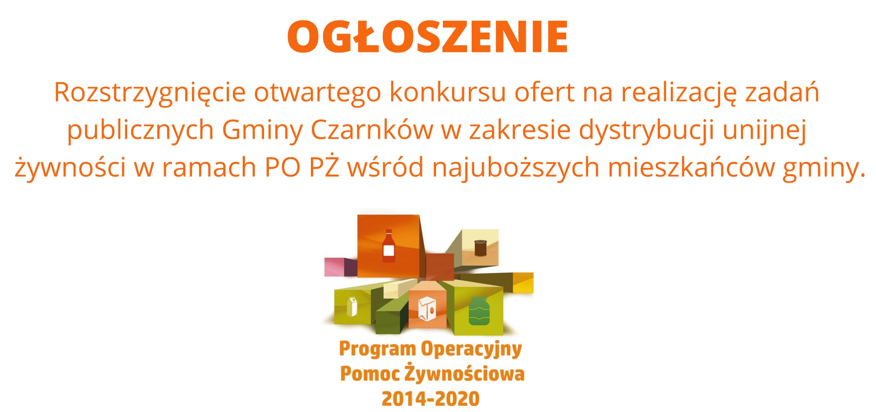 Rozstrzygnięcie otwartego konkursu ofert na wsparcie realizacji zadań publicznych Gminy Czarnków w 2022 roku w zakresie dystrybucji unijnej żywności w ramach PO PŻ wśród najuboższych mieszkańców gminy.